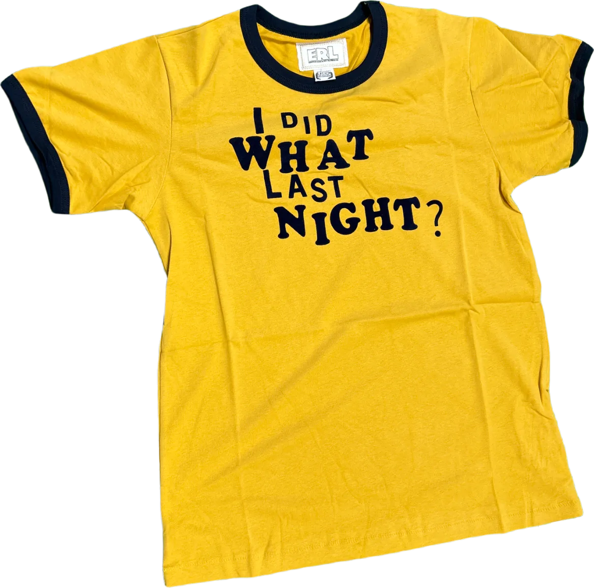 “I Did What Last Night?” Tee · ERL