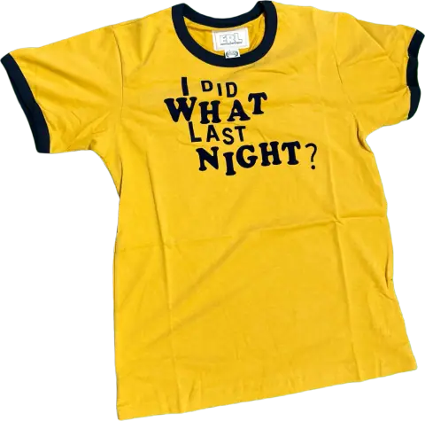 “I Did What Last Night?” Tee · ERL